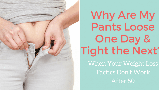 Why are my pants loose one day and tight the next?