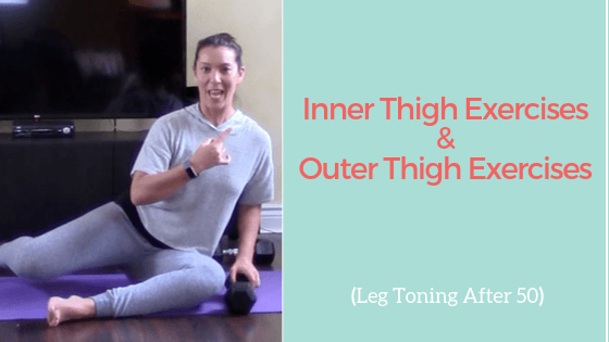 Inner Thigh Exercises and Outer Thigh Exercises: Leg Toning After 50