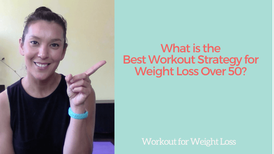 Workout for Weight Loss: What is the Best Workout Strategy for Weight Loss Over 50?